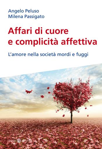 Affari di cuore e complicità affettiva. L'amore nella società mordi e fuggi - Angelo Peluso, Milena Passigato - Libro Effatà 2015, Le chiavi della famiglia | Libraccio.it