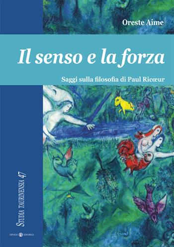 Il senso e la forza. Saggi sulla filosofia di Paul Ricoeur - Oreste Aime - Libro Effatà Editrice 2015, Studia Taurinensia | Libraccio.it
