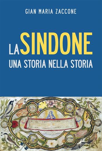 La Sindone. Una storia nella storia - Gian Maria Zaccone - Libro Effatà 2015, Conoscere e agire | Libraccio.it