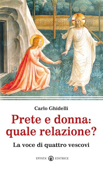 Prete e donna; quale relazione? La voce di quattro vescovi - Carlo Ghidelli - Libro Effatà Editrice 2015, Il respiro dell'anima | Libraccio.it