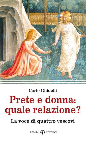 Prete e donna; quale relazione? La voce di quattro vescovi - Carlo Ghidelli - Libro Effatà 2015, Il respiro dell'anima | Libraccio.it