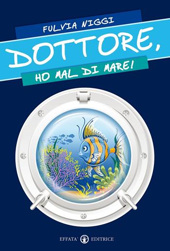 Dottore, ho mal di mare! - Fulvia Niggi - Libro Effatà 2015, Connessi | Libraccio.it