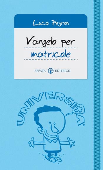 Vangelo per matricole - Luca Peyron - Libro Effatà Editrice 2015, Il respiro dell'anima | Libraccio.it