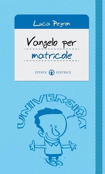 Vangelo per matricole - Luca Peyron - Libro Effatà 2015, Il respiro dell'anima | Libraccio.it