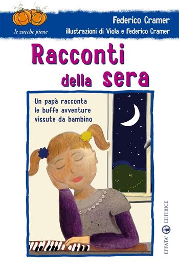 Racconti della sera. Un papà racconta le buffe avventure vissute da bambino. Ediz. illustrata - Federico Cramer - Libro Effatà Editrice 2015, Le zucche piene | Libraccio.it
