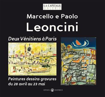 Marcello e Paolo Leoncini. Deux vénitiens à paris. Peintures dessins gravures du 28 avril au 23 mai. Ediz. illustrata  - Libro Effatà Editrice 2015, L' occhio dell'anima | Libraccio.it