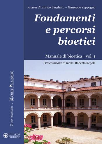 Fondamenti e percorsi bioetici. Manuale di bioetica. Vol. 1  - Libro Effatà Editrice 2023, Studia Taurinensia | Libraccio.it