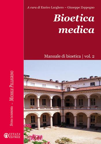Bioetica medica. Manuale di bioetica. Vol. 2  - Libro Effatà Editrice 2023, Studia Taurinensia. Inediti Pellegrino | Libraccio.it