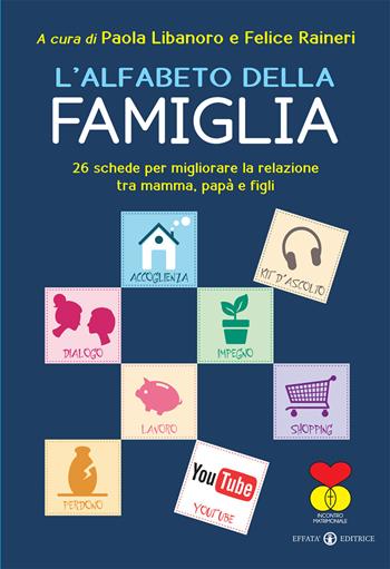 L'alfabeto della famiglia. 26 schede per migliorare la relazione tra mamma, papà e figli  - Libro Effatà Editrice 2015, Le chiavi della famiglia | Libraccio.it