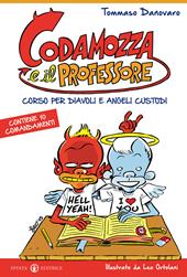 Codamozza e il professore. Ediz. illustrata. Vol. 1: Corso per diavoli e angeli custodi. Contiene 10 comandamenti