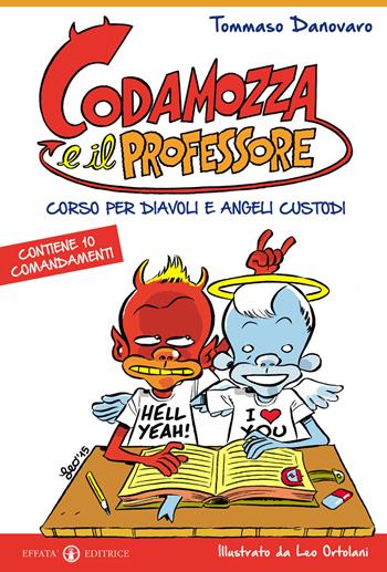 Codamozza e il professore. Ediz. illustrata. Vol. 1: Corso per diavoli e angeli custodi. Contiene 10 comandamenti - Tommaso Danovaro - Libro Effatà Editrice 2015, Libera-mente | Libraccio.it
