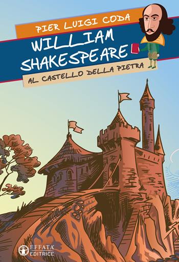 William Shakespeare al Castello della Pietra - Pier Luigi Coda - Libro Effatà 2016, Connessi | Libraccio.it