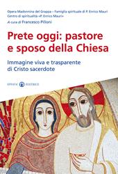 Prete oggi: pastore e sposo della Chiesa. Immagine viva e trasparente di Cristo sacerdote