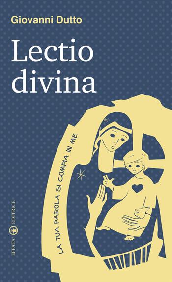 Lectio divina - Giovanni Dutto - Libro Effatà Editrice 2016, Il respiro dell'anima | Libraccio.it