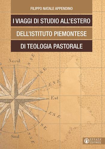I viaggi di studio all'estero dell'Istituto Piemontese di Teologia Pastorale - Filippo N. Appendino - Libro Effatà 2017, La fede in dialogo | Libraccio.it