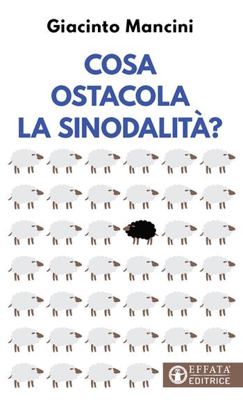 Cosa ostacola la sinodalità? - Giacinto Mancini - Libro Effatà Editrice 2023, Comunicare l'assoluto | Libraccio.it