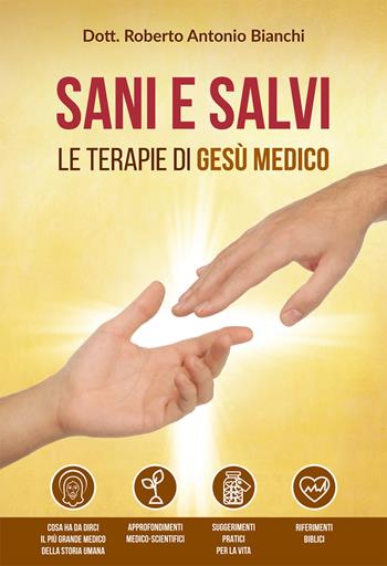 Sani e salvi. Le terapie di Gesù medico - Roberto Antonio Bianchi - Libro Effatà 2016, Il respiro dell'anima | Libraccio.it