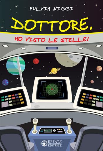 Dottore, ho visto le stelle! - Fulvia Niggi - Libro Effatà Editrice 2016, Connessi | Libraccio.it