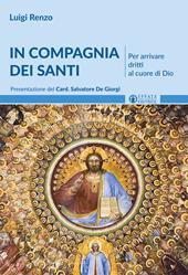 In compagnia dei santi. Per arrivare dritti al cuore di Dio