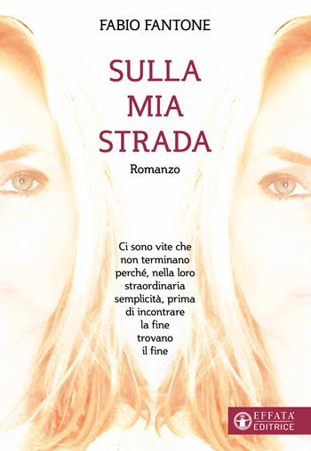 Sulla mia strada - Fabio Fantone - Libro Effatà Editrice 2024, Libera-mente | Libraccio.it