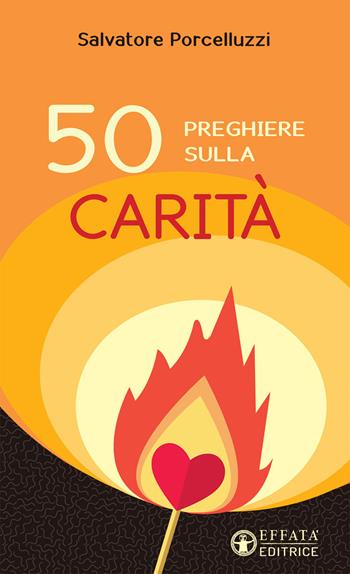 50 preghiere sulla carità - Salvatore Porcelluzzi - Libro Effatà Editrice 2016, Il respiro dell'anima | Libraccio.it
