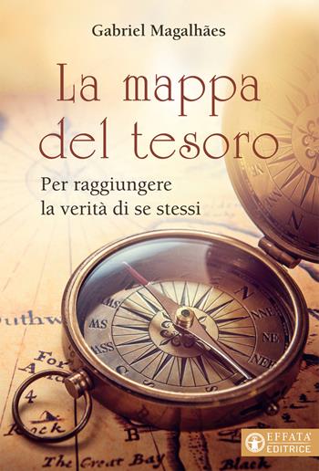 La mappa del tesoro. Per raggiungere la verità di noi stessi - Gabriel Magalhaes - Libro Effatà Editrice 2016, Il respiro dell'anima | Libraccio.it