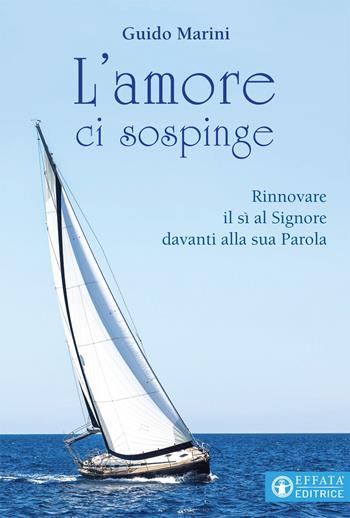 L'amore ci sospinge. Rinnovare il sì al Signore davanti alla sua Parola - Guido Marini - Libro Effatà Editrice 2018, Il respiro dell'anima | Libraccio.it