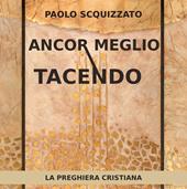 Ancor meglio tacendo. La preghiera cristiana