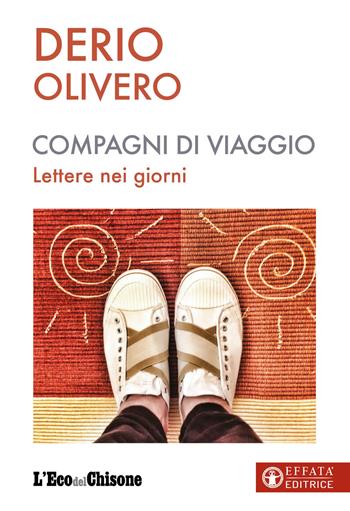 Compagni di viaggio. Lettere nei giorni - Derio Olivero - Libro Effatà Editrice 2024, Il respiro dell'anima | Libraccio.it