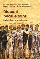 Diaconi beati e santi. Dalle origini ai giorni nostri