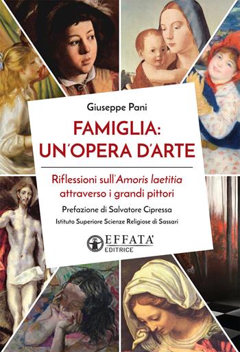 Famiglia: un'opera d'arte. Riflessioni sull'Amoris laetitia attraverso i grandi pittori - Giuseppe Pani - Libro Effatà Editrice 2017, Il respiro dell'anima | Libraccio.it