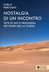 Nostalgia di un incontro. Sete di Dio e preghiera nei Padri della Chiesa