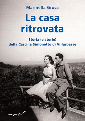 La casa ritovata. Storia (e storie) della cascina Simonetto di Villarbasse - Marinella Grosa - Libro Effatà Editrice 2017, Vita-grafie | Libraccio.it