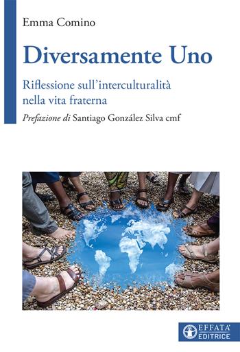 Diversamente uno. Riflessione sull'interculturalità nella vita fraterna - Emma Comino - Libro Effatà Editrice 2017, La fede in dialogo | Libraccio.it