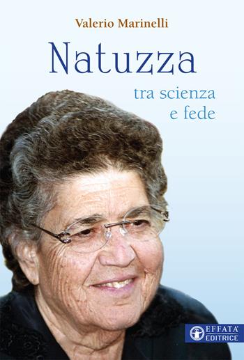 Natuzza tra scienza e fede - Valerio Marinelli - Libro Effatà Editrice 2017, Le bussole | Libraccio.it