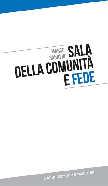 Sala della comunità e fede - Marco Sanavio - Libro Effatà Editrice 2017, Comunicazione e pastorale | Libraccio.it