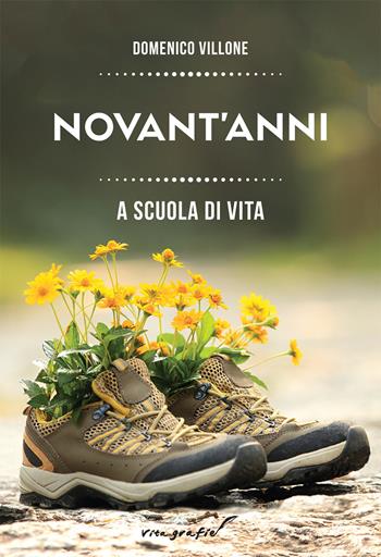 Novant'anni. A scuola di vita - Domenico Villone - Libro Effatà Editrice 2017, Vita-grafie | Libraccio.it