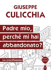 Padre mio, perché mi hai abbandonato? La crocifissione