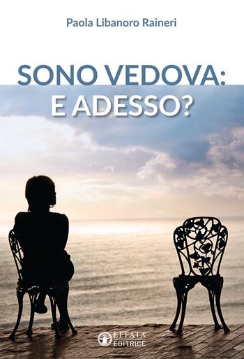 Sono vedova: e adesso? - Paola Libanoro Raineri - Libro Effatà Editrice 2017, Le chiavi della famiglia | Libraccio.it