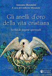 Gli anelli d'oro della vita cristiana. Scelta di pagine spirituali