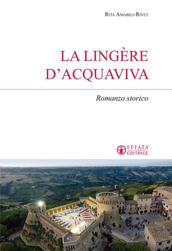 La lingère d'Acquaviva - Rita Amabili Rivet - Libro Effatà Editrice 2018, Sui generis | Libraccio.it