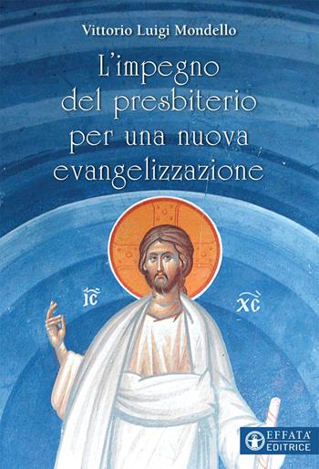 L'impegno del presbiterio per una nuova evangelizzazione - Vittorio Mondello - Libro Effatà 2018, Il respiro dell'anima | Libraccio.it