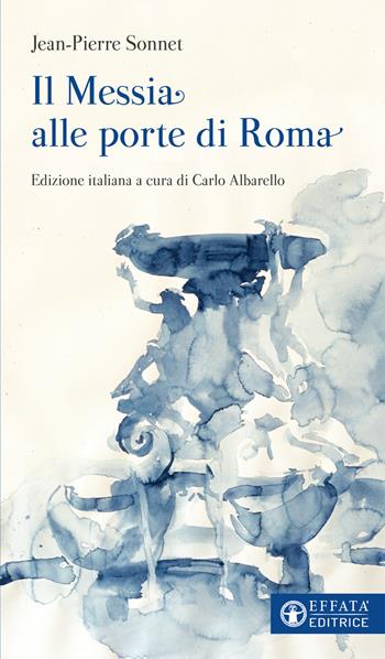 Il Messia alle porte di Roma - Jean-Pierre Sonnet - Libro Effatà Editrice 2018, Libera-mente | Libraccio.it