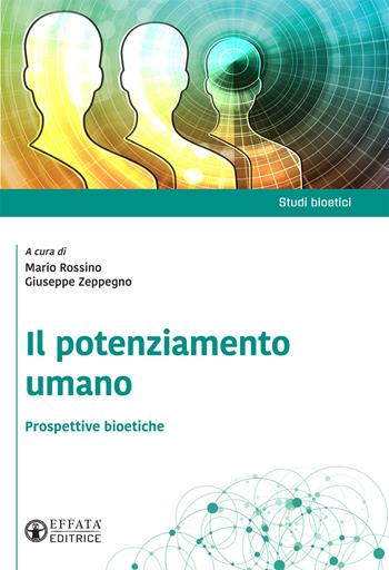Il potenziamento umano. Prospettive bioetiche  - Libro Effatà Editrice 2019, Studi bioetici | Libraccio.it