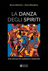 La danza degli spiriti. Arte africana fra tradizione e modernità