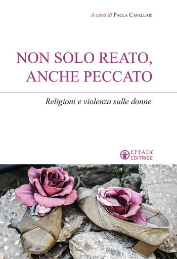 Non solo reato, anche peccato. Religioni e violenza sulle donne  - Libro Effatà 2019, Sui generis | Libraccio.it