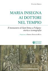 Maria insegna ai dottori del tempio. Il monastero di Sant'Anna a Foligno: storia e iconografia