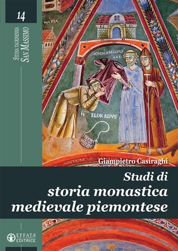 Studi di storia monastica medievale piemontese - Giampietro Casiraghi - Libro Effatà 2019, Studia Taurinensia. San Massimo | Libraccio.it