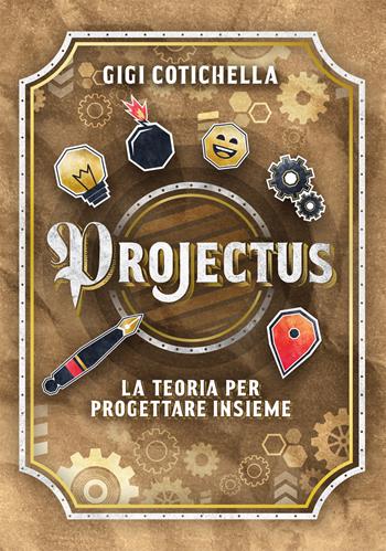 Projectus. La teoria per progettare insieme - Gigi Cotichella - Libro Effatà 2019, Comunicare l'assoluto | Libraccio.it