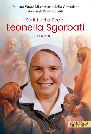 Scritti della beata Leonella Sgorbati martire  - Libro Effatà Editrice 2019, Le bussole | Libraccio.it